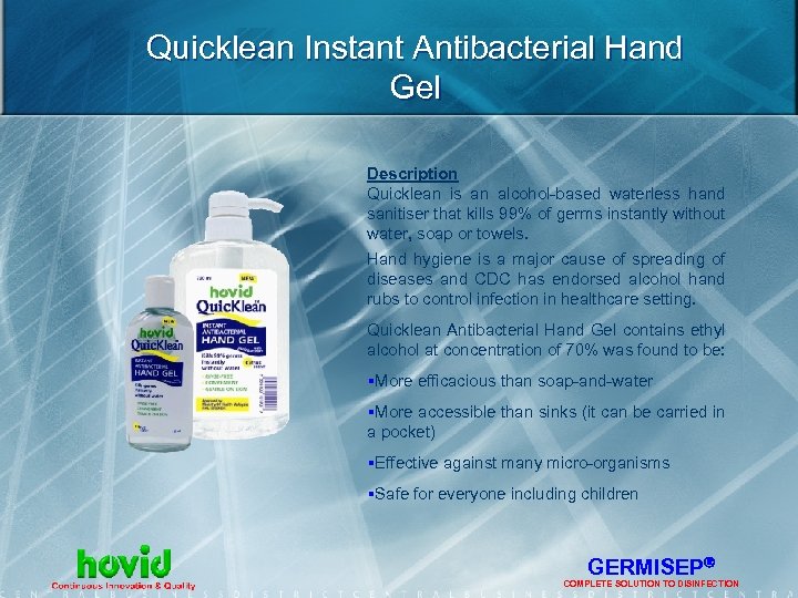 Quicklean Instant Antibacterial Hand Gel Description Quicklean is an alcohol-based waterless hand sanitiser that