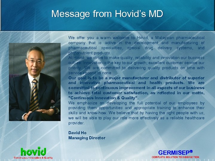 Message from Hovid’s MD We offer you a warm welcome to Hovid, a Malaysian