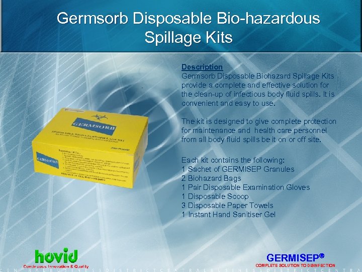 Germsorb Disposable Bio-hazardous Spillage Kits Description Germsorb Disposable Biohazard Spillage Kits provide a complete
