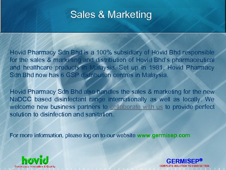 Sales & Marketing Hovid Pharmacy Sdn Bhd is a 100% subsidiary of Hovid Bhd