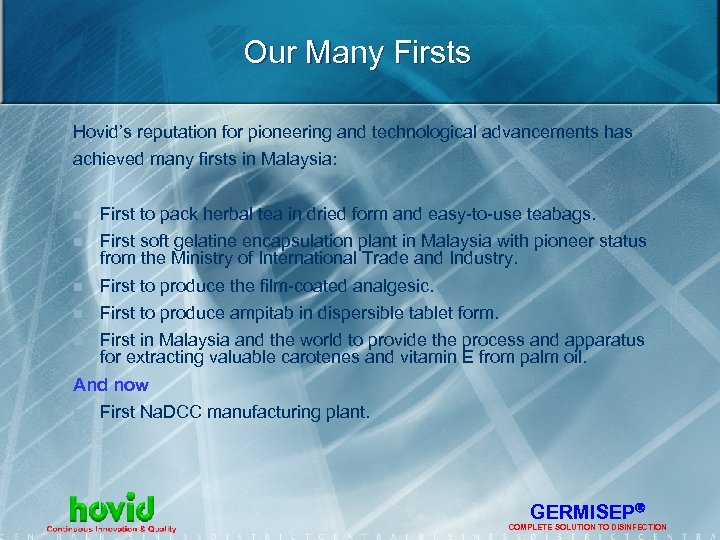 Our Many Firsts Hovid’s reputation for pioneering and technological advancements has achieved many firsts