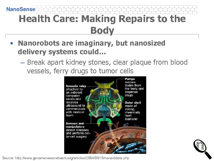 Health Care: Making Repairs to the Body • Nanorobots are imaginary, but nanosized delivery