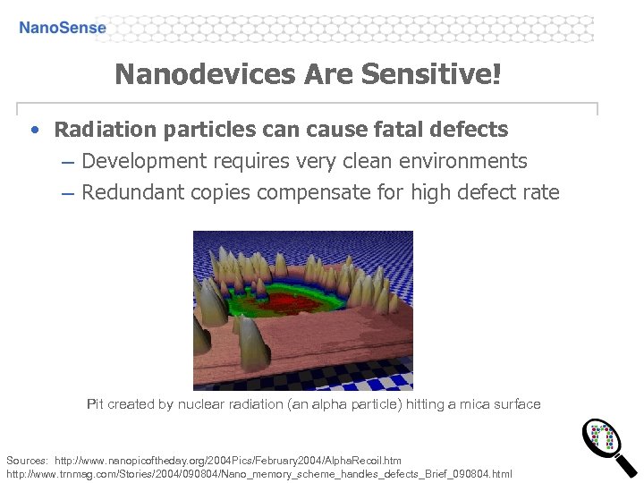 Nanodevices Are Sensitive! • Radiation particles can cause fatal defects – Development requires very