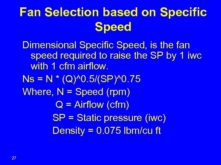 Fan Selection based on Specific Speed Dimensional Specific Speed, is the fan speed required