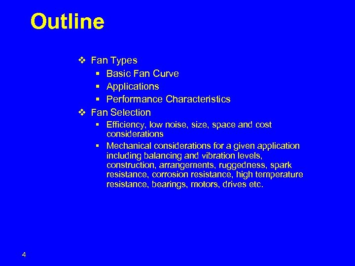 Outline v Fan Types § Basic Fan Curve § Applications § Performance Characteristics v
