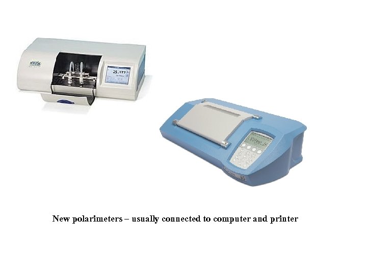 New polarimeters – usually connected to computer and printer 