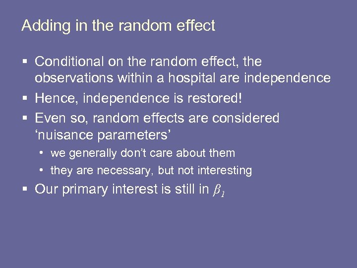 Adding in the random effect § Conditional on the random effect, the observations within