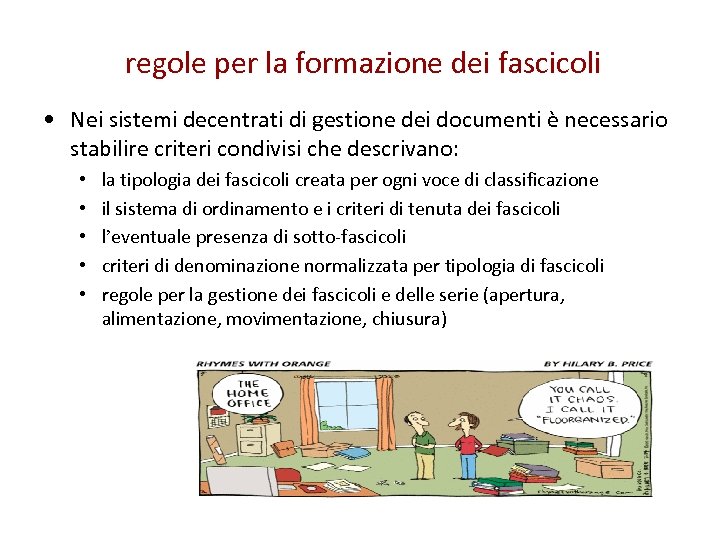 regole per la formazione dei fascicoli • Nei sistemi decentrati di gestione dei documenti