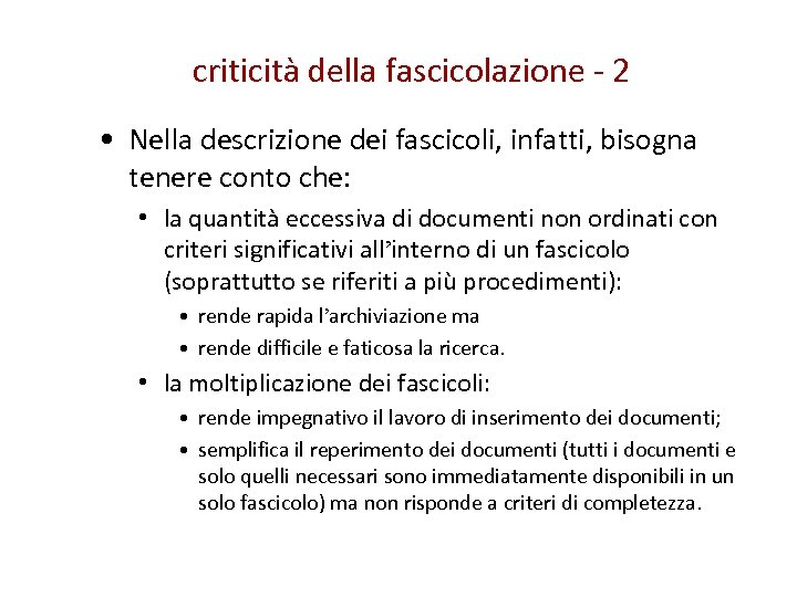 criticità della fascicolazione - 2 • Nella descrizione dei fascicoli, infatti, bisogna tenere conto