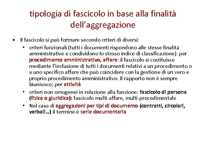 tipologia di fascicolo in base alla finalità dell’aggregazione • Il fascicolo si può formare