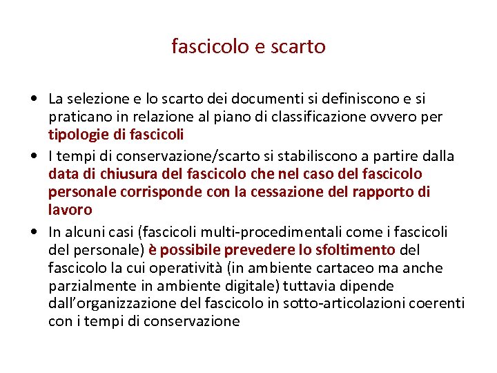 fascicolo e scarto • La selezione e lo scarto dei documenti si definiscono e