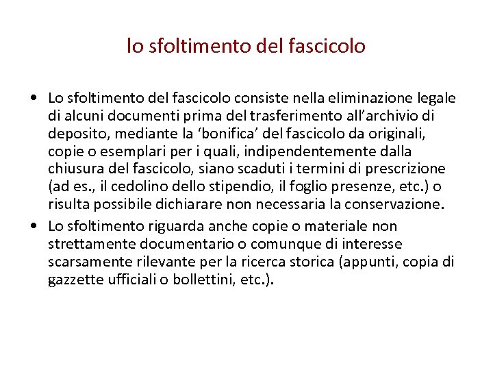 lo sfoltimento del fascicolo • Lo sfoltimento del fascicolo consiste nella eliminazione legale di