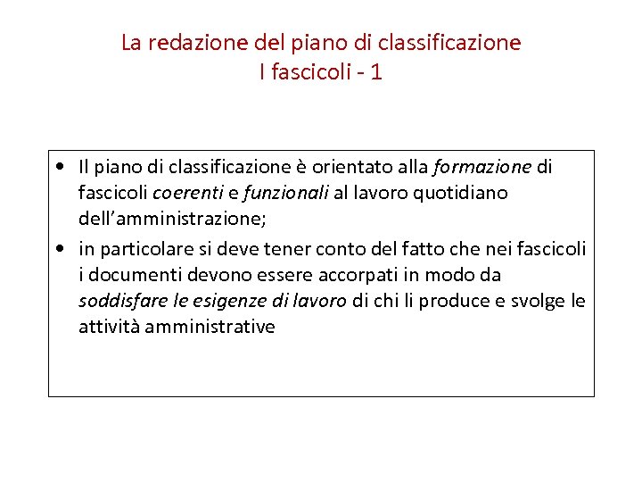 La redazione del piano di classificazione I fascicoli - 1 • Il piano di