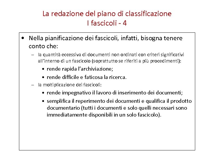 La redazione del piano di classificazione I fascicoli - 4 • Nella pianificazione dei