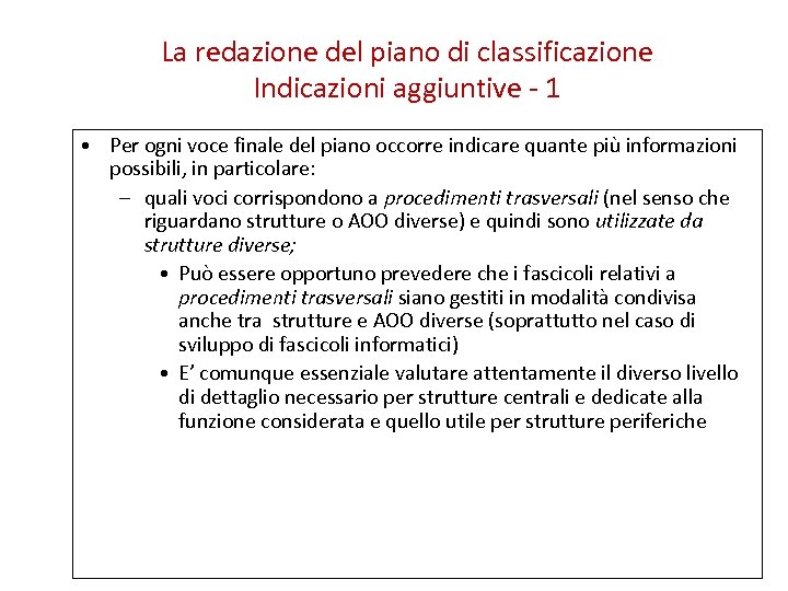 La redazione del piano di classificazione Indicazioni aggiuntive - 1 • Per ogni voce