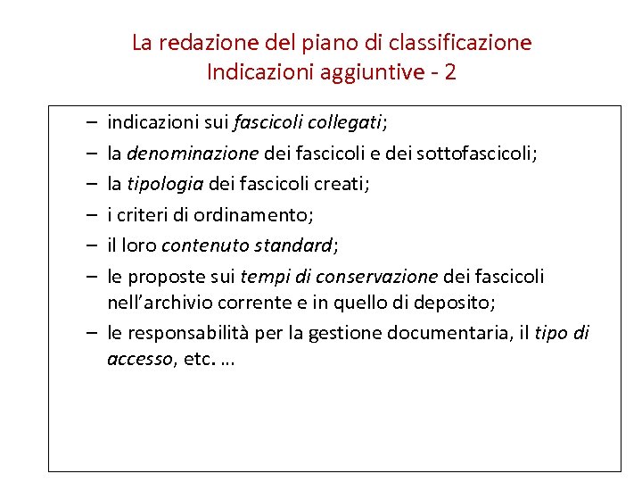 La redazione del piano di classificazione Indicazioni aggiuntive - 2 – – – indicazioni