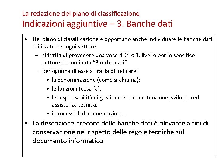 La redazione del piano di classificazione Indicazioni aggiuntive – 3. Banche dati • Nel