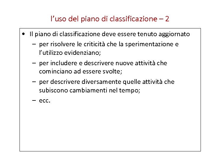 l’uso del piano di classificazione – 2 • Il piano di classificazione deve essere