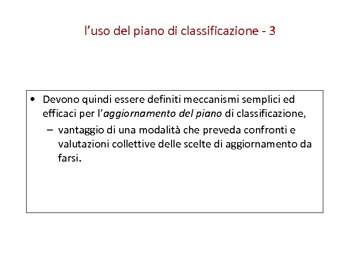 l’uso del piano di classificazione - 3 • Devono quindi essere definiti meccanismi semplici