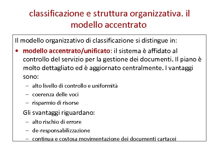  classificazione e struttura organizzativa. il modello accentrato Il modello organizzativo di classificazione si