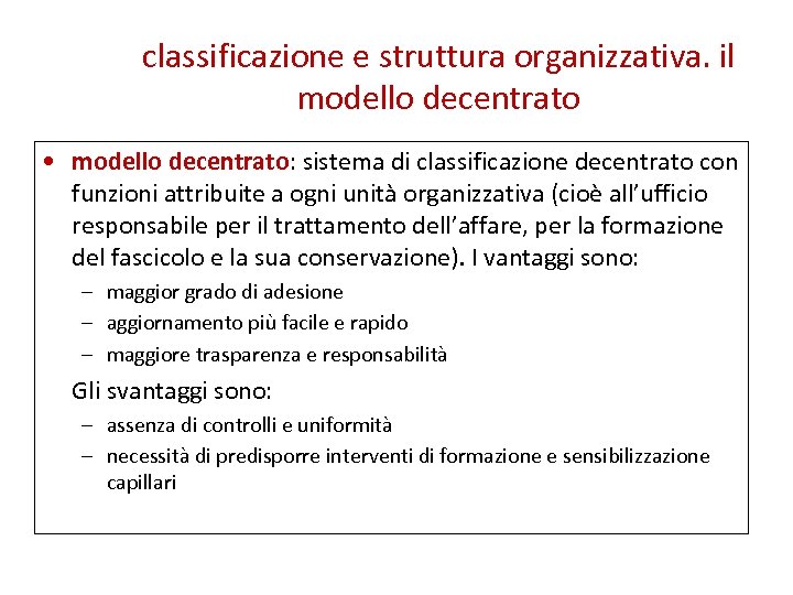 classificazione e struttura organizzativa. il modello decentrato • modello decentrato: sistema di classificazione decentrato