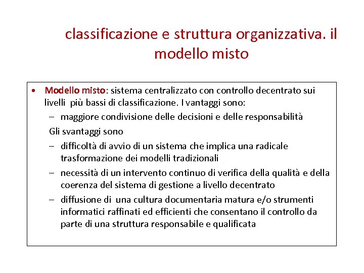 classificazione e struttura organizzativa. il modello misto • Modello misto: sistema centralizzato controllo decentrato