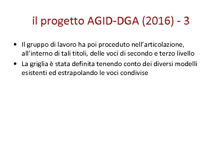 il progetto AGID-DGA (2016) - 3 • Il gruppo di lavoro ha poi proceduto