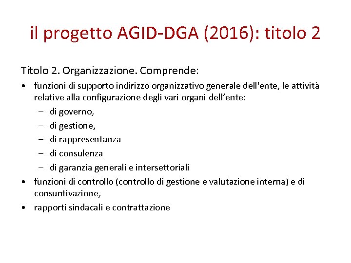 il progetto AGID-DGA (2016): titolo 2 Titolo 2. Organizzazione. Comprende: • funzioni di supporto