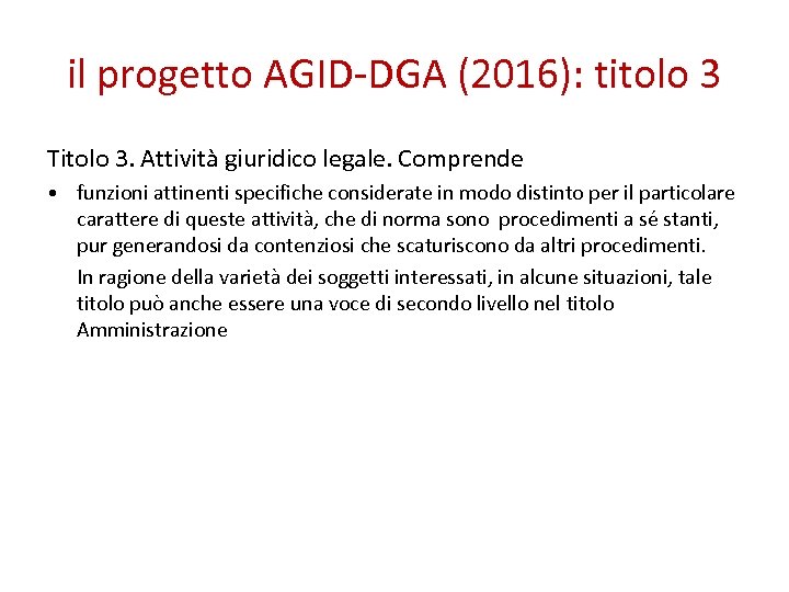 il progetto AGID-DGA (2016): titolo 3 Titolo 3. Attività giuridico legale. Comprende • funzioni