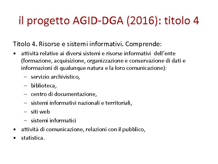 il progetto AGID-DGA (2016): titolo 4 Titolo 4. Risorse e sistemi informativi. Comprende: •