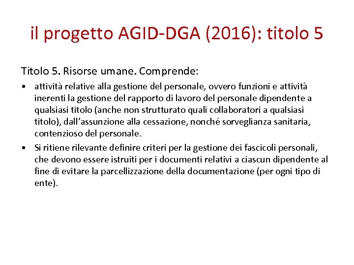 il progetto AGID-DGA (2016): titolo 5 Titolo 5. Risorse umane. Comprende: • attività relative