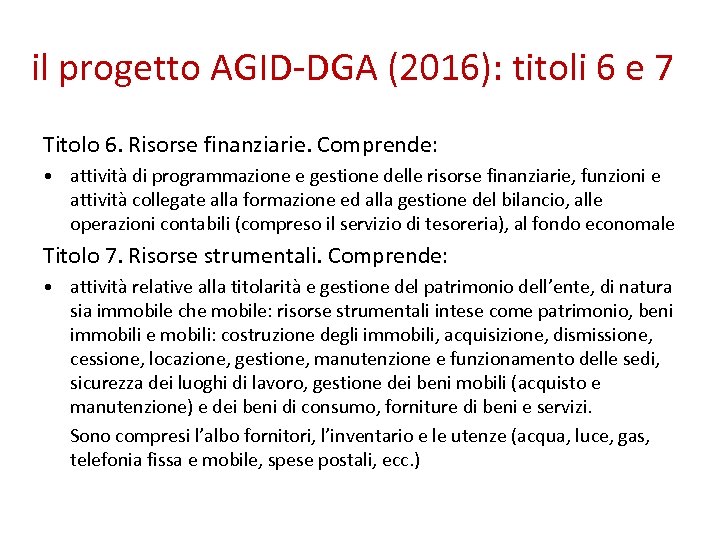 il progetto AGID-DGA (2016): titoli 6 e 7 Titolo 6. Risorse finanziarie. Comprende: •