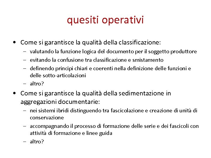 quesiti operativi • Come si garantisce la qualità della classificazione: – valutando la funzione