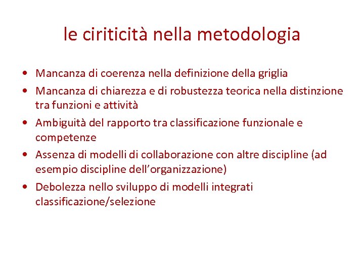 le ciriticità nella metodologia • Mancanza di coerenza nella definizione della griglia • Mancanza