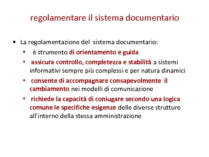 regolamentare il sistema documentario • La regolamentazione del sistema documentario: • è strumento di