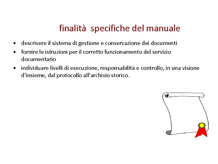 finalità specifiche del manuale • descrivere il sistema di gestione e conservazione dei documenti