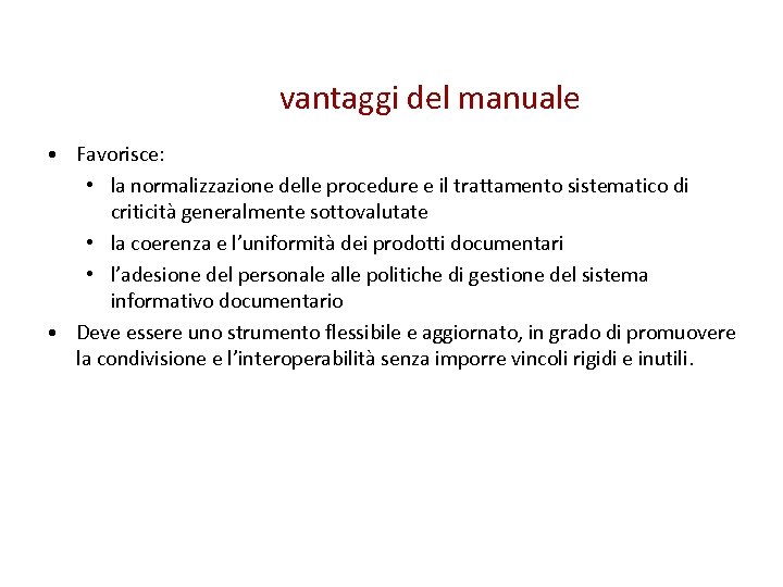 vantaggi del manuale • Favorisce: • la normalizzazione delle procedure e il trattamento sistematico