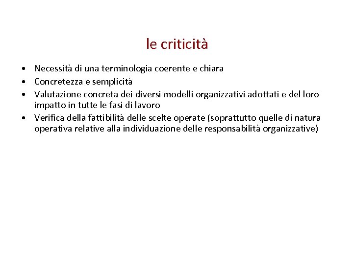 le criticità • Necessità di una terminologia coerente e chiara • Concretezza e semplicità