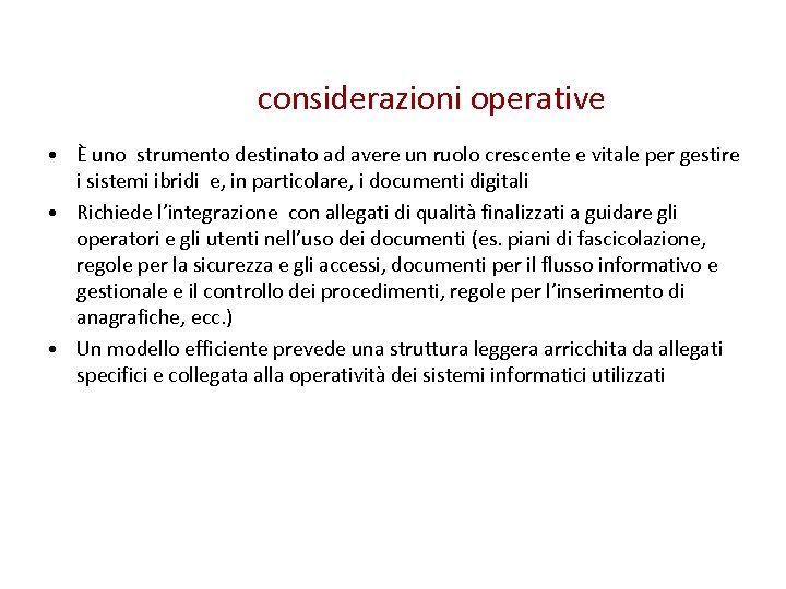 considerazioni operative • È uno strumento destinato ad avere un ruolo crescente e vitale