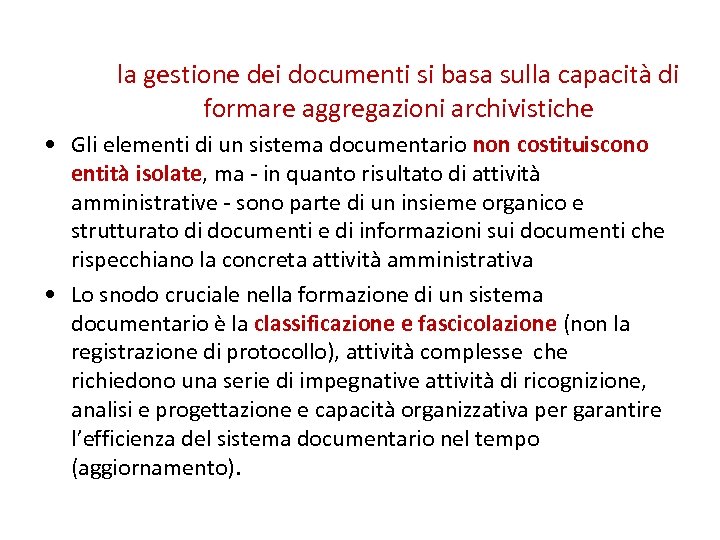 la gestione dei documenti si basa sulla capacità di formare aggregazioni archivistiche • Gli