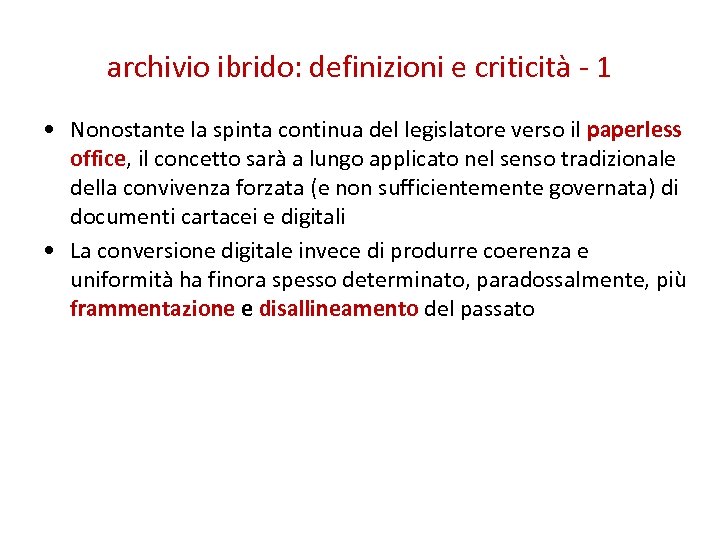 archivio ibrido: definizioni e criticità - 1 • Nonostante la spinta continua del legislatore