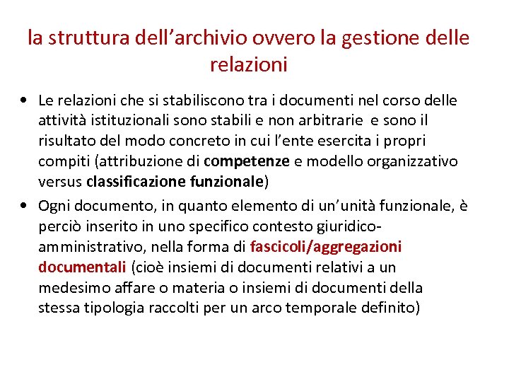 la struttura dell’archivio ovvero la gestione delle relazioni • Le relazioni che si stabiliscono