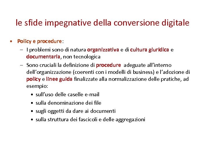 le sfide impegnative della conversione digitale • Policy e procedure: – I problemi sono