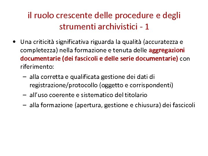 il ruolo crescente delle procedure e degli strumenti archivistici - 1 • Una criticità