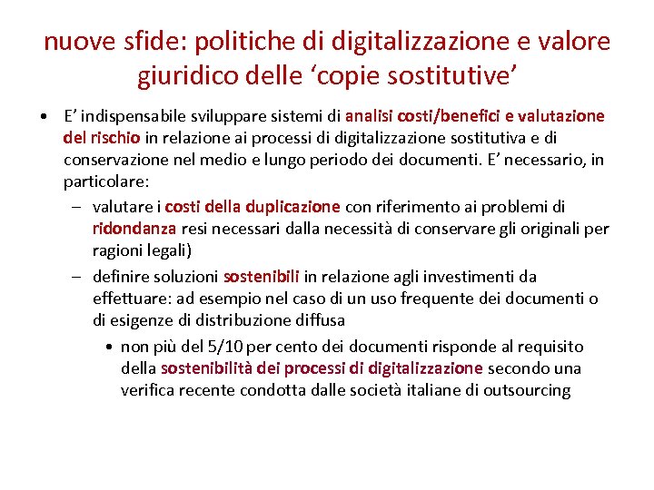 nuove sfide: politiche di digitalizzazione e valore giuridico delle ‘copie sostitutive’ • E’ indispensabile