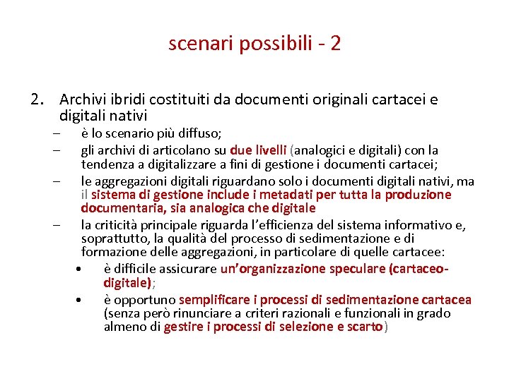 scenari possibili - 2 2. Archivi ibridi costituiti da documenti originali cartacei e digitali