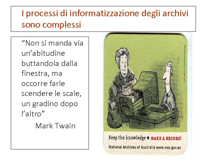 I processi di informatizzazione degli archivi sono complessi “Non si manda via un’abitudine buttandola