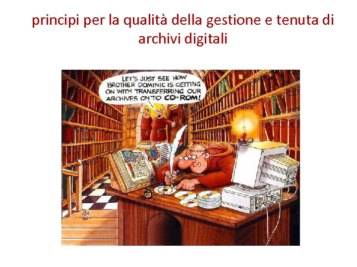 principi per la qualità della gestione e tenuta di archivi digitali 