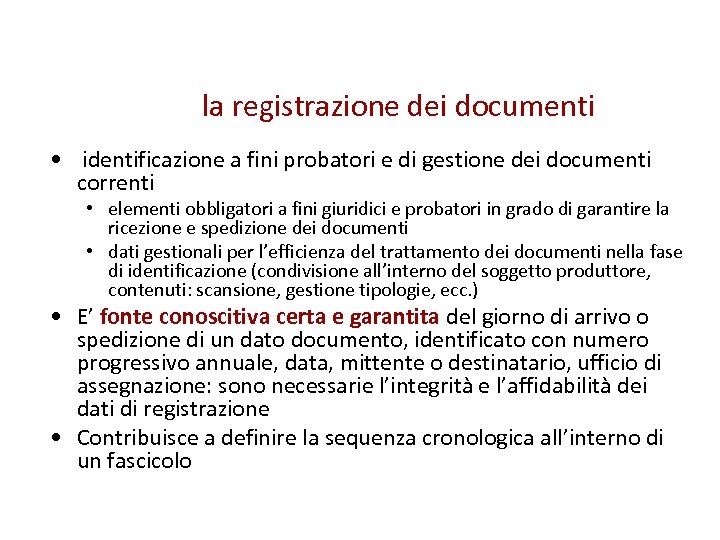 la registrazione dei documenti • identificazione a fini probatori e di gestione dei documenti