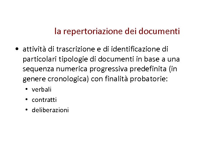 la repertoriazione dei documenti • attività di trascrizione e di identificazione di particolari tipologie